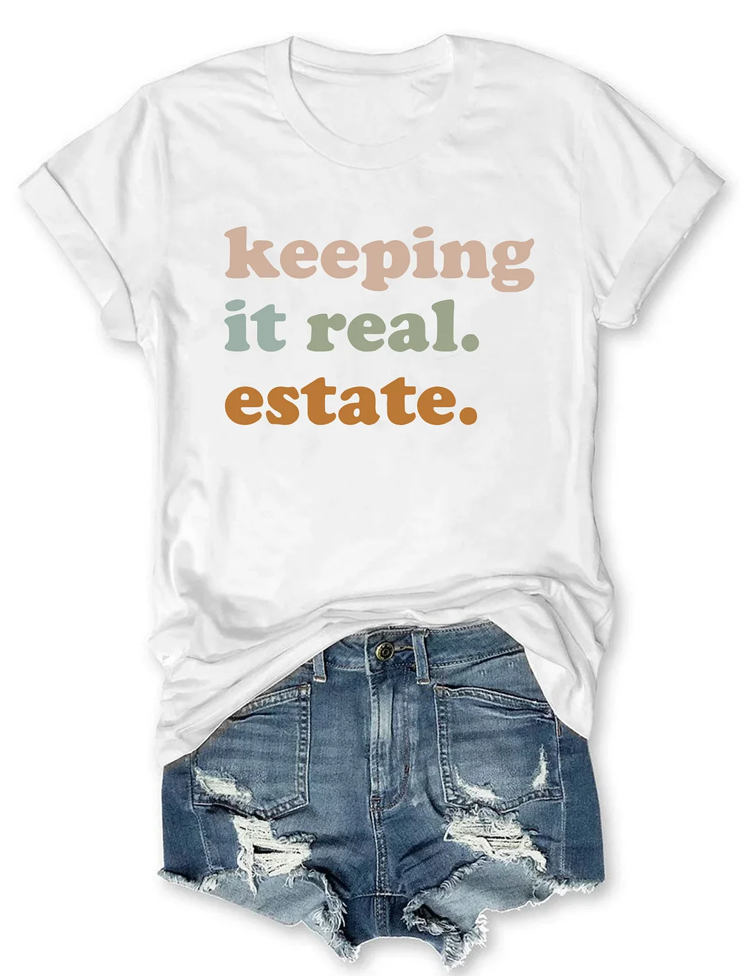 Keeping It Real Estate T-Shirt