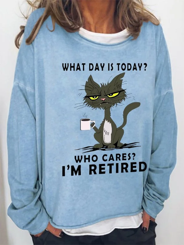 Women Funny What Day Is Today Who Cares Im Retired Black Cat Simple Loose Sweatshirt socialshop