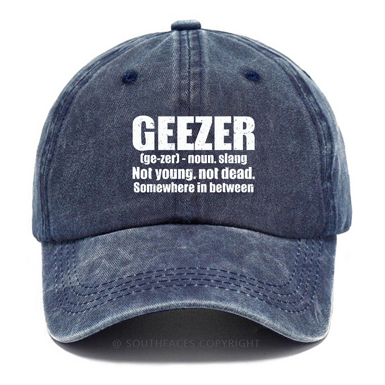 Geezer Not Young Not Dead Somewhere In Between Hat