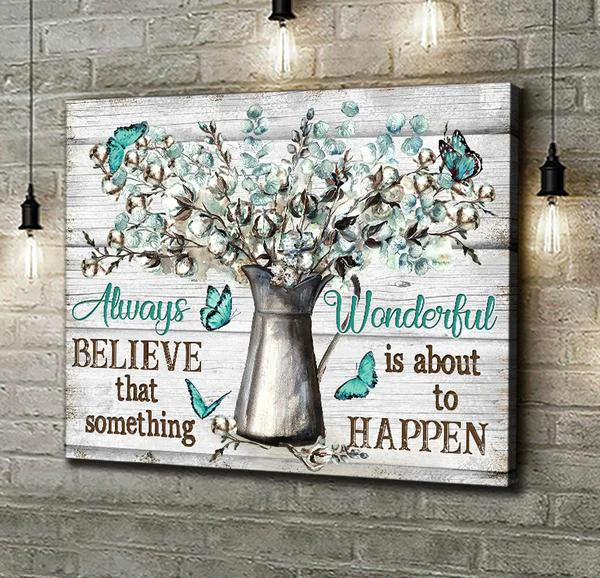 "Always Believe That Something Wonderful is About to Happen“ Butterfly Canvas Poster Wall Art (without Photo Frame)