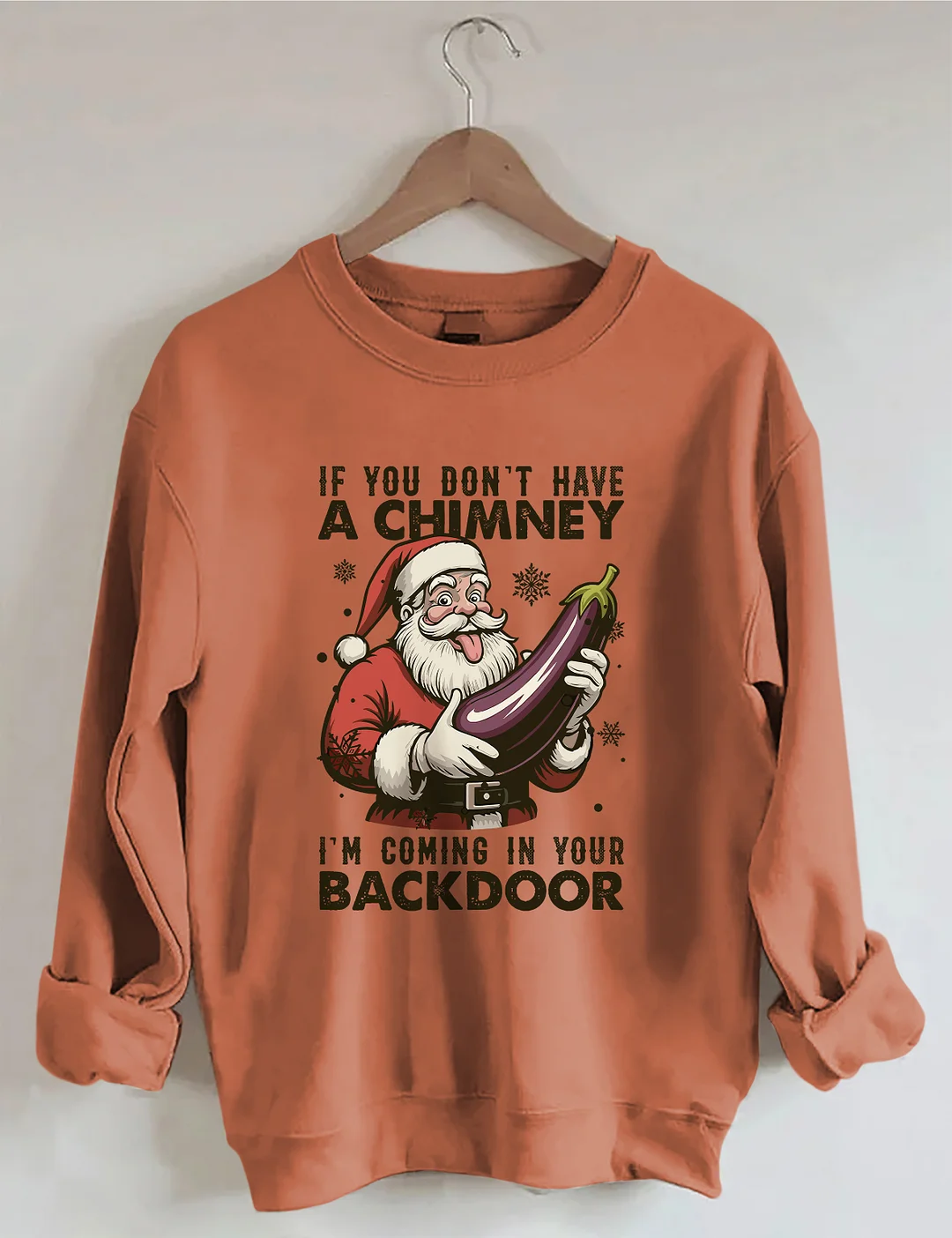 If You Dont Have A Chimney I&rsquo;m Coming In Your Backdoor Funny Santa Christmas Sweatshirt