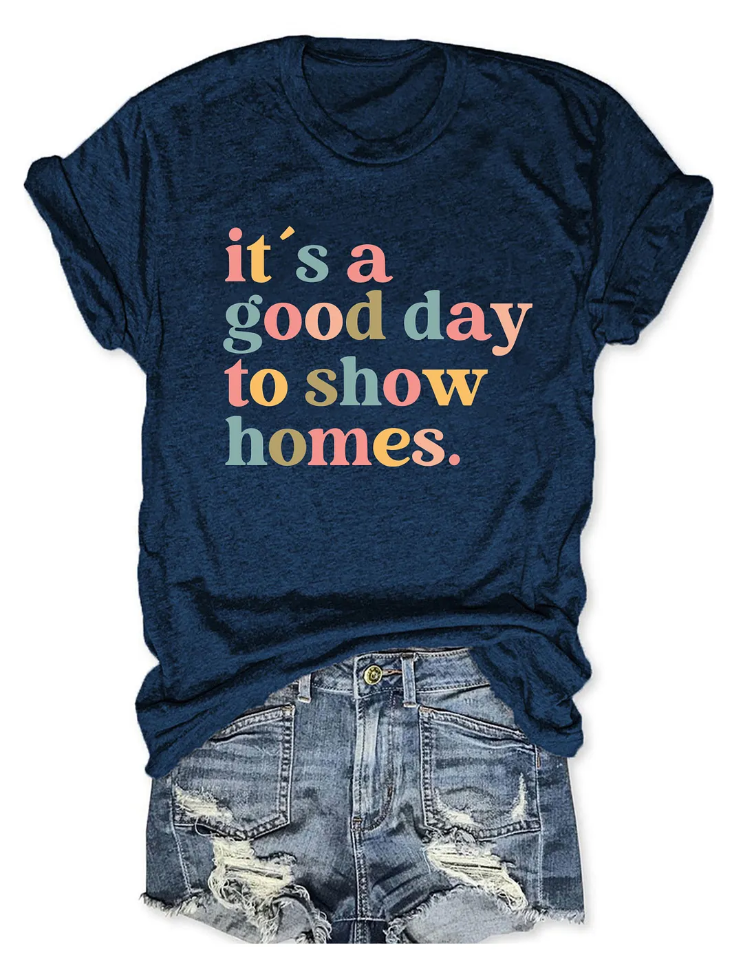 It's A Good Day To Show Homes Realtor T-shirt