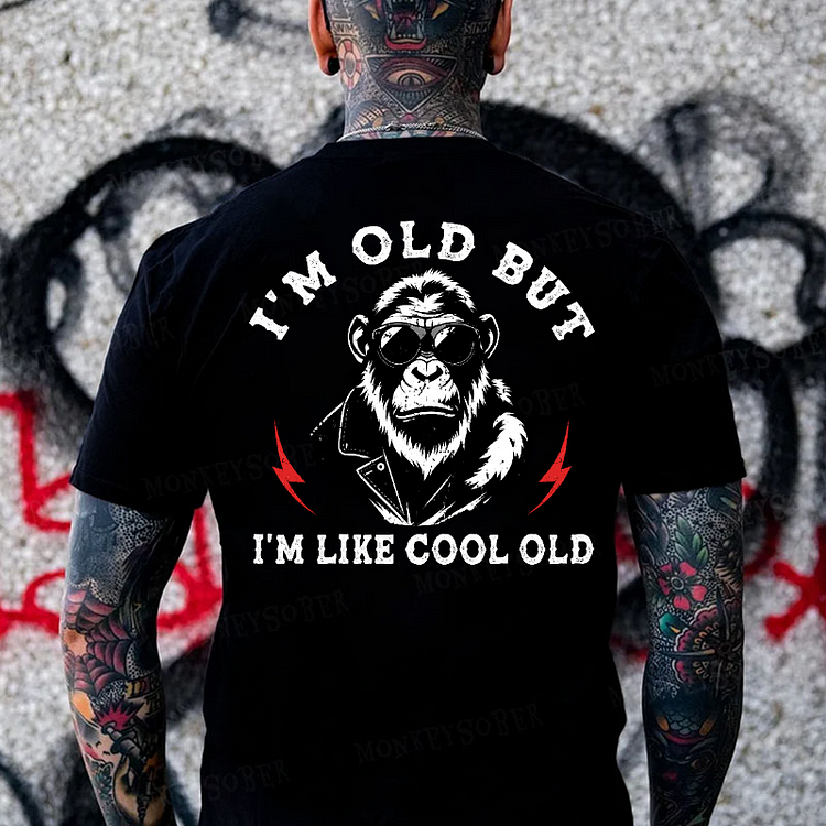 I'm Old But I'm Like Cool Old  Monkey T-shirt