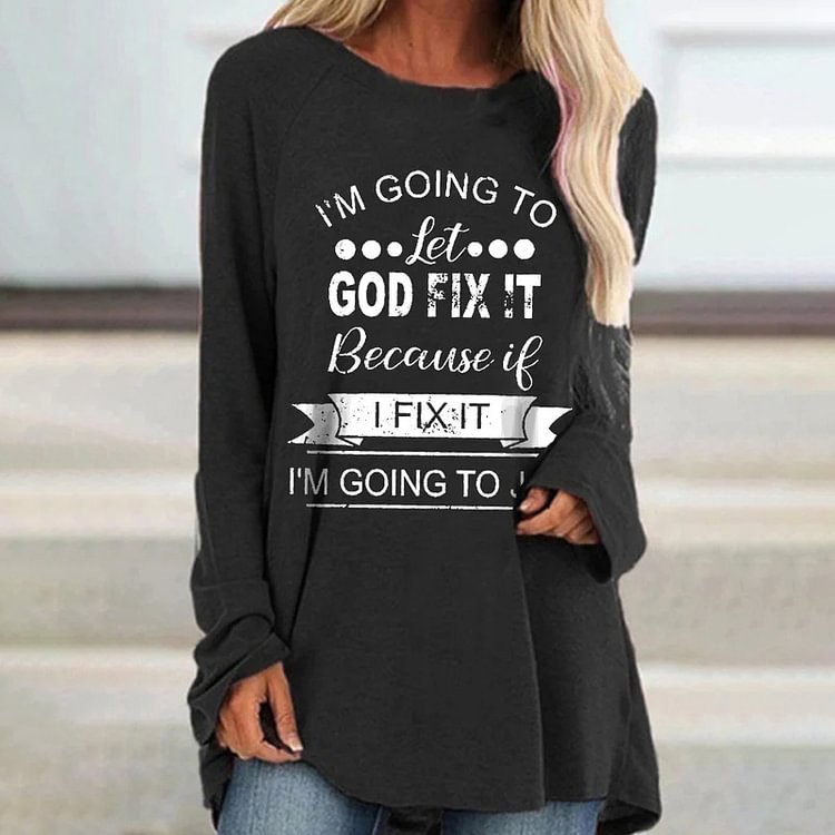 Comstylish Women's I’m Going To Let God Fix It Because If I Fix It I’m Going To Jail Print Long Sleeve Tunic