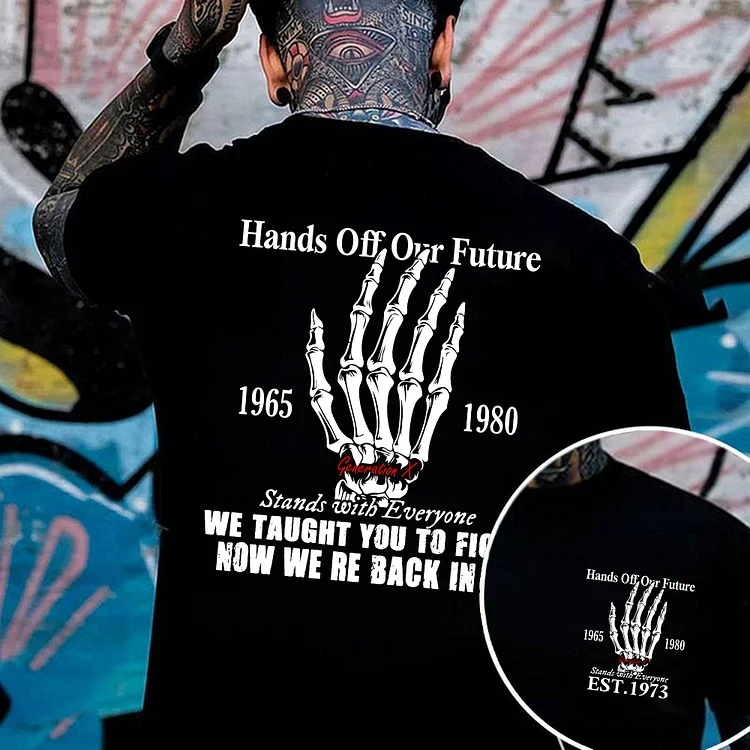Generation X 2 Side T-shirt, Hands Off Our Future Shirt, Unisex Hoodie, Custom Year Of Birth Sweatshirt