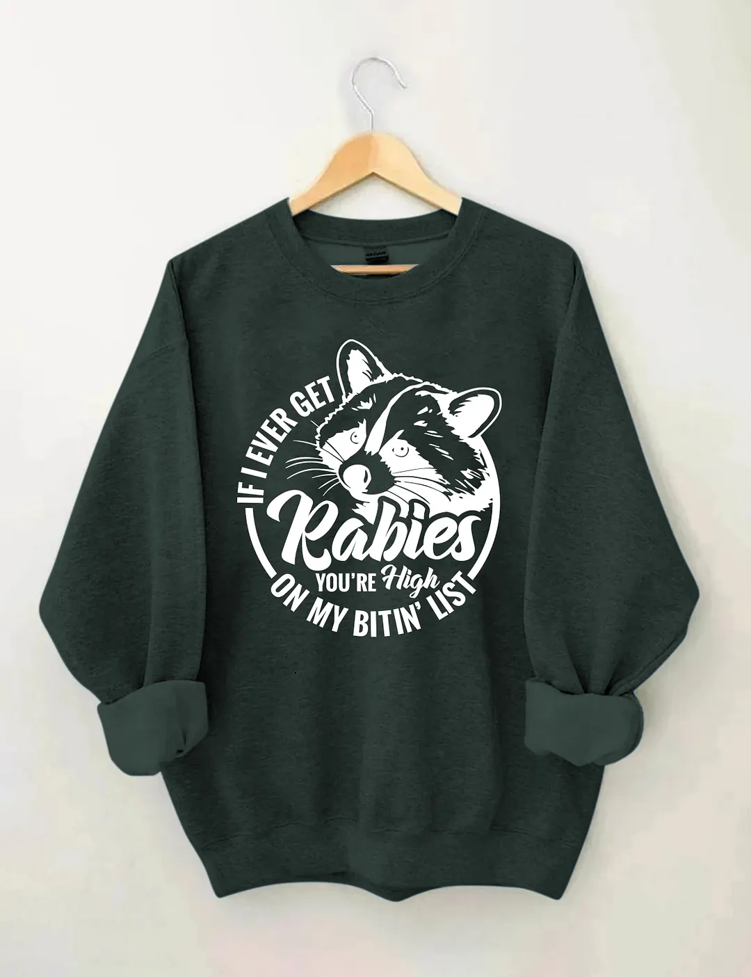 If I Ever Get Rabies Sweatshirt