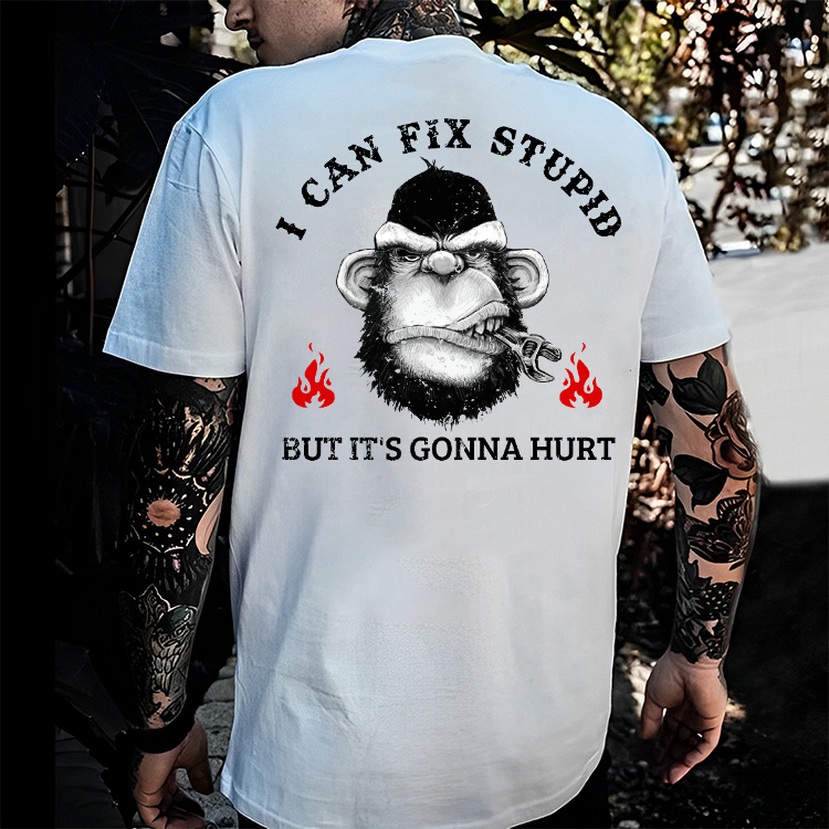 I Can Fix Stupid But It's Gonna Hurt T-shirt