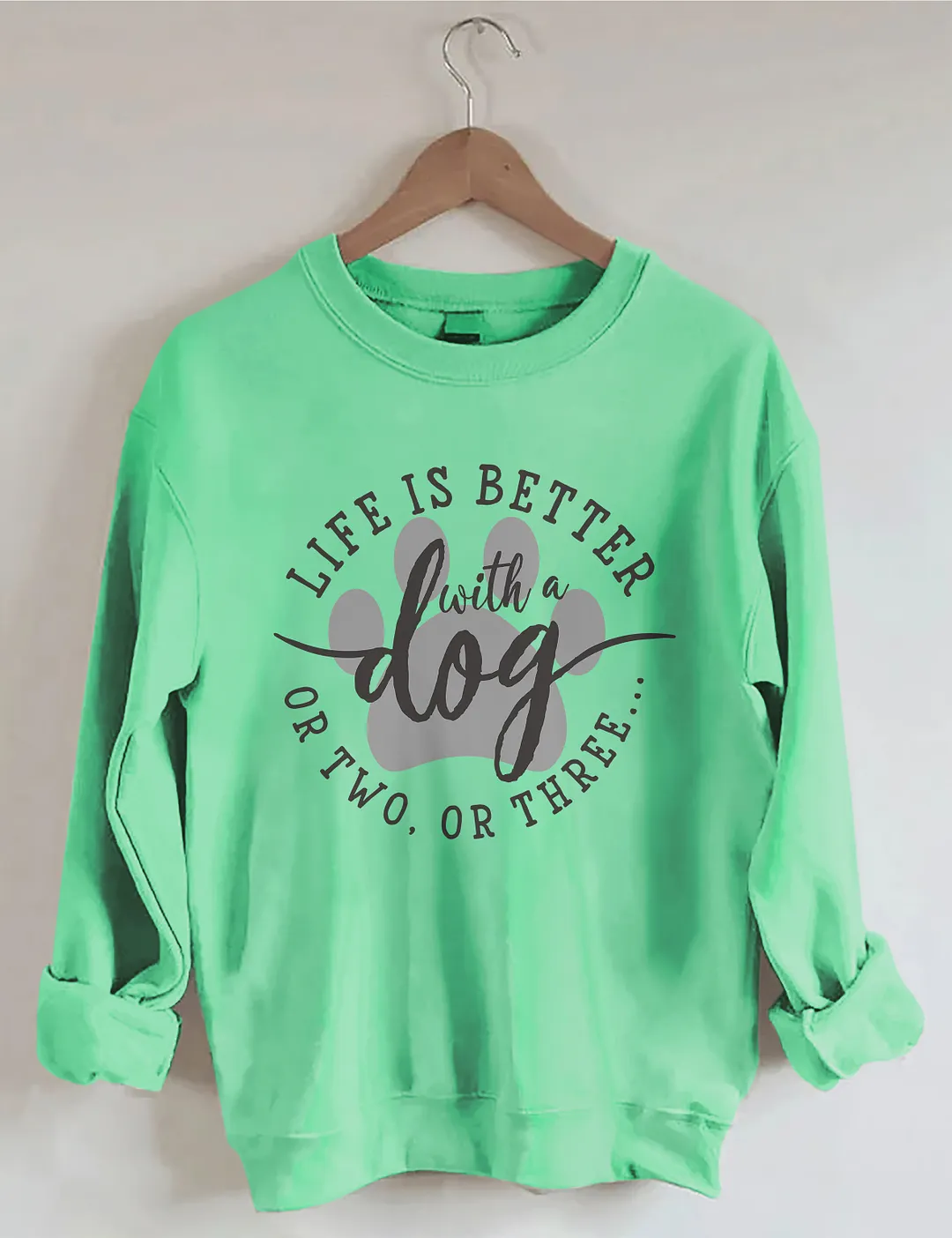 Life Is Better With A Dog Sweatshirt