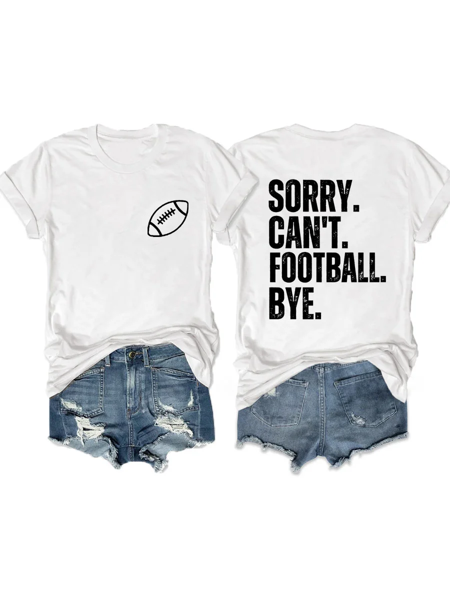 Sorry Can't Football Bye T-shirt