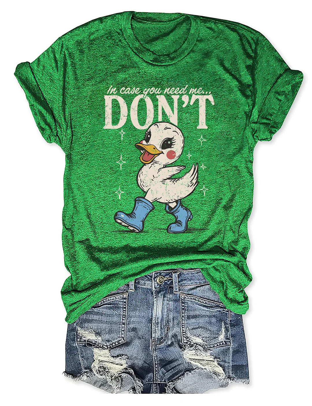 In Case You Need Me Don't T-shirt