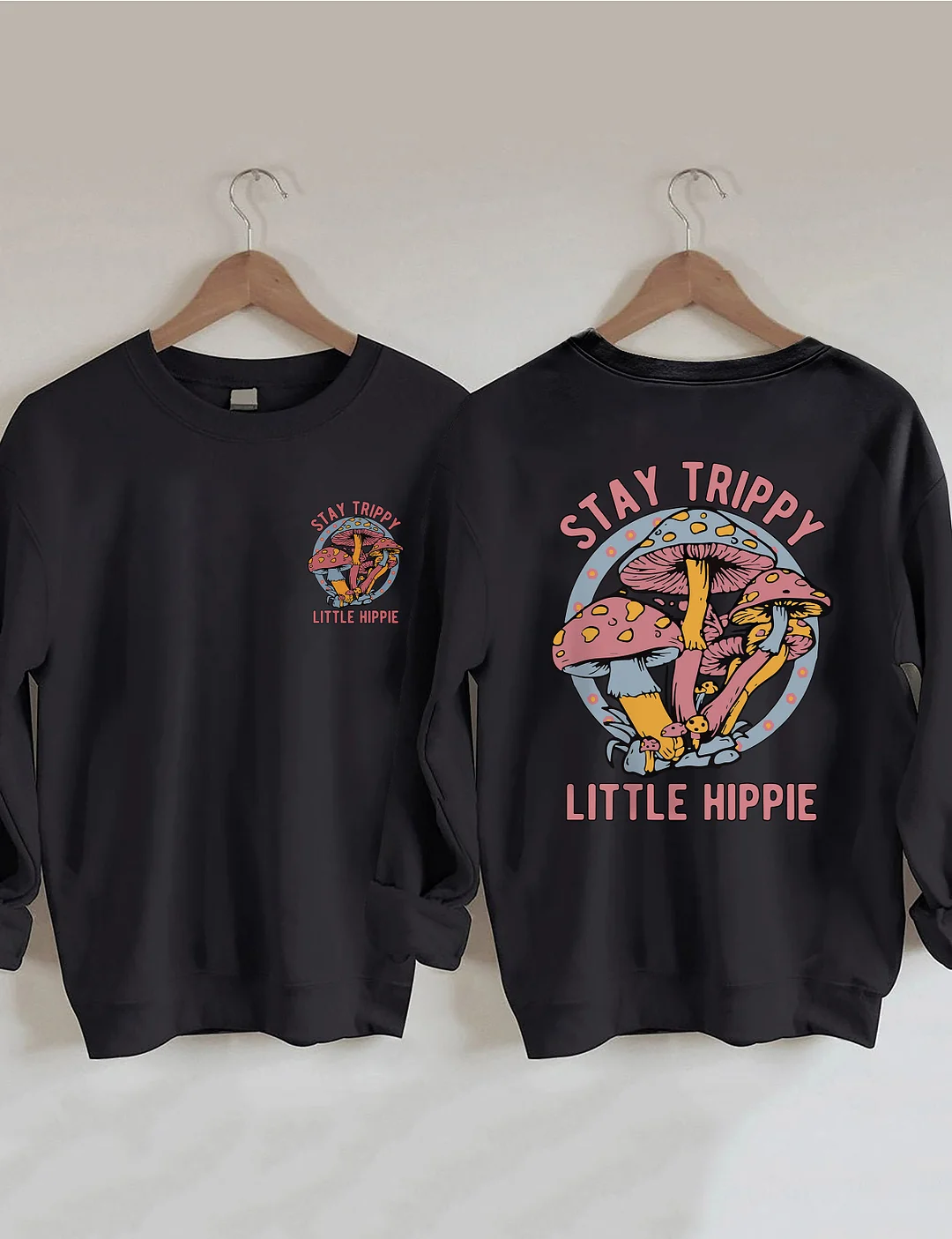 Stay Trippy Little Hippie Sweatshirt