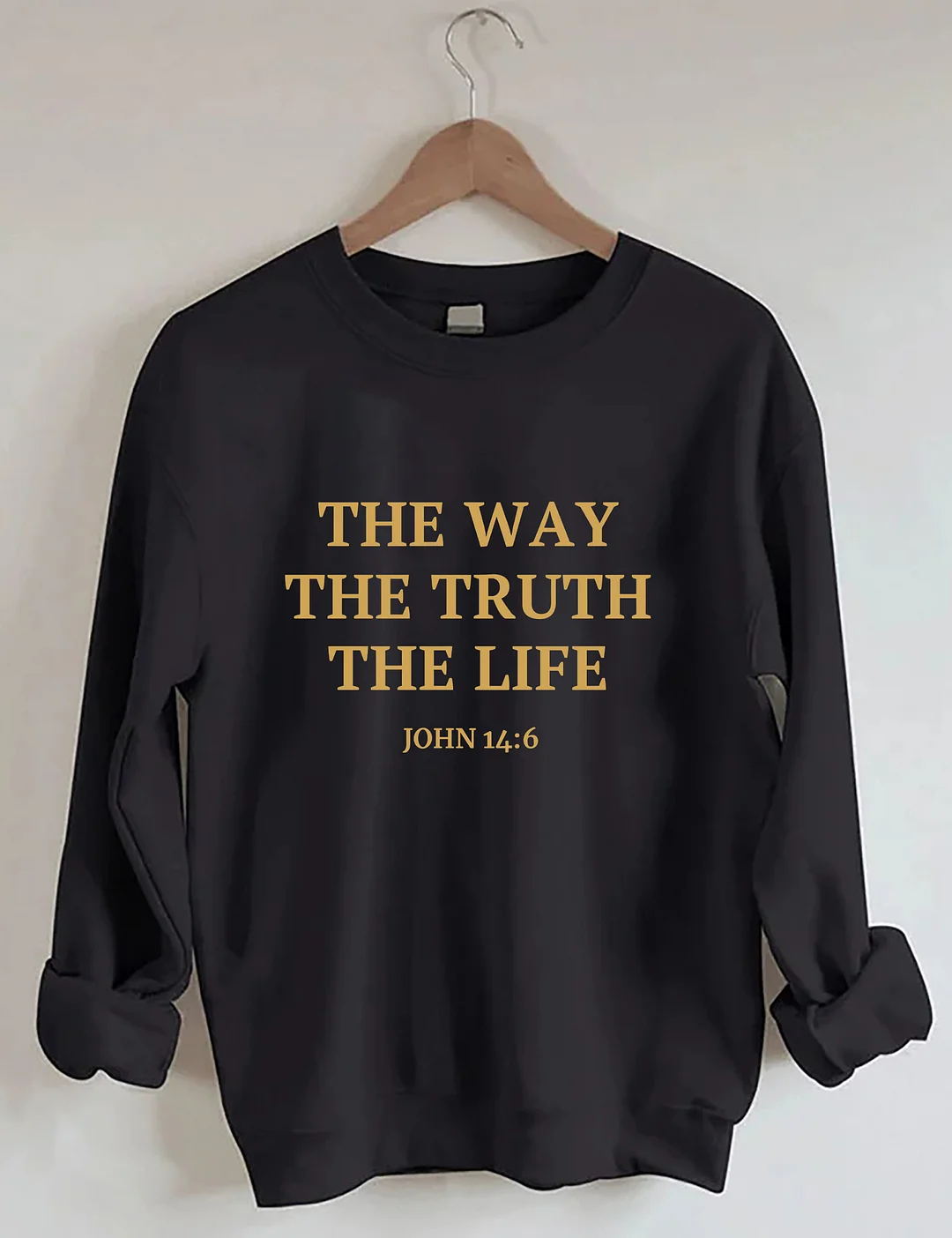 The Way The Truth The Life Sweatshirt 