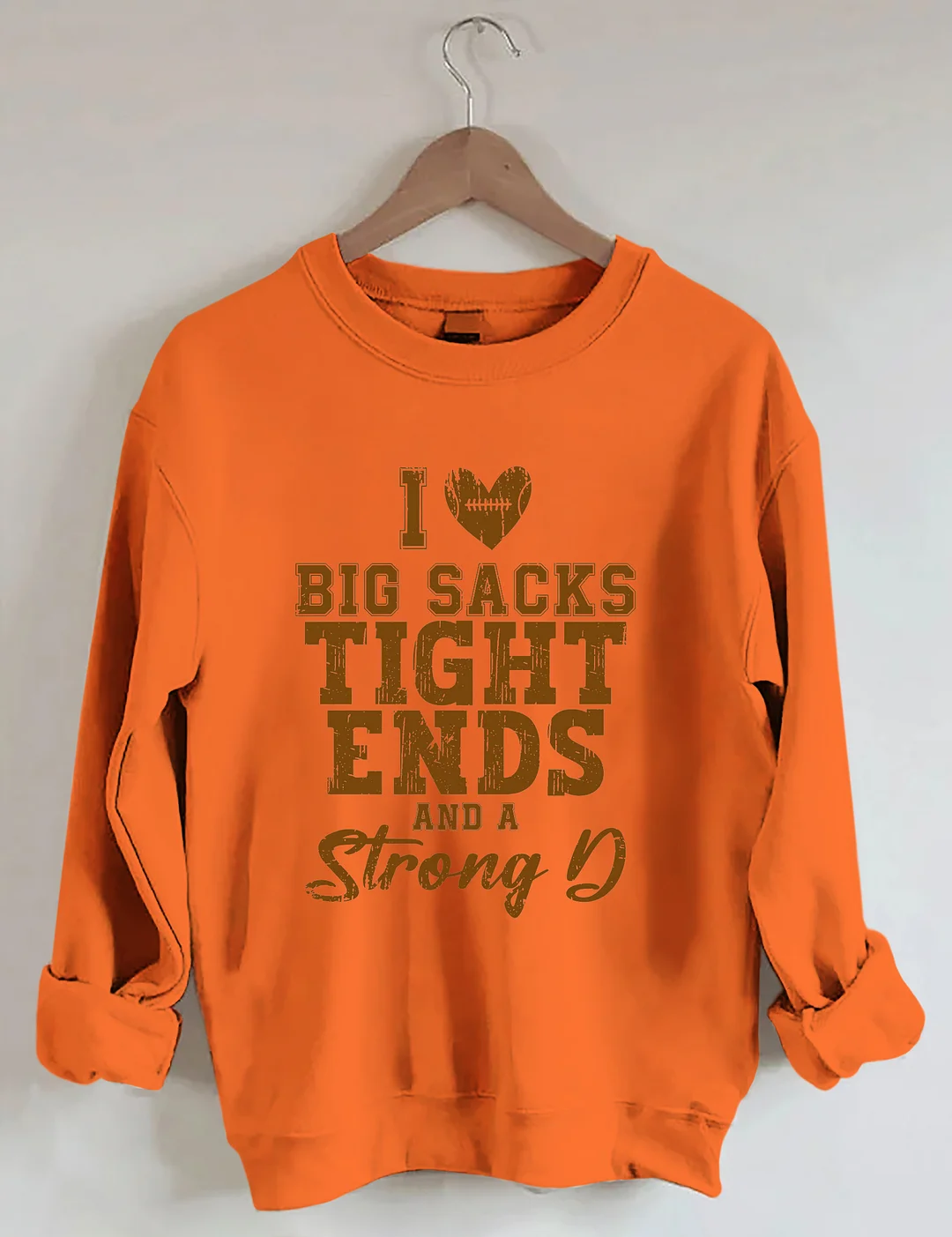 I Love Big Sacks Tight Ends And A Strong D Sweatshirt