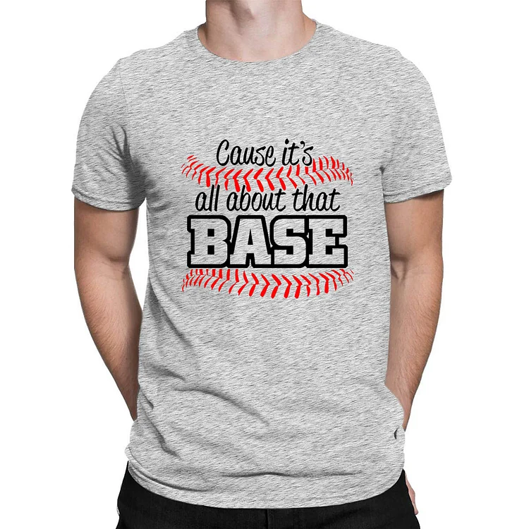 Baseball Cause Its All About That Base Mens T-Shirt-014384-Annaletters