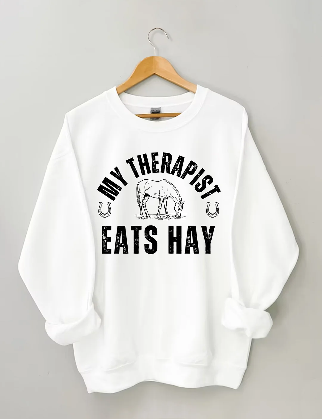 My Therapist Eats Hay Funny Horse Sweatshirt