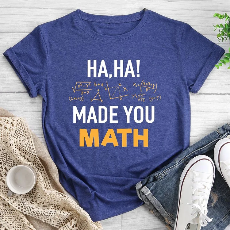 Made You Math  Round Neck T-shirt