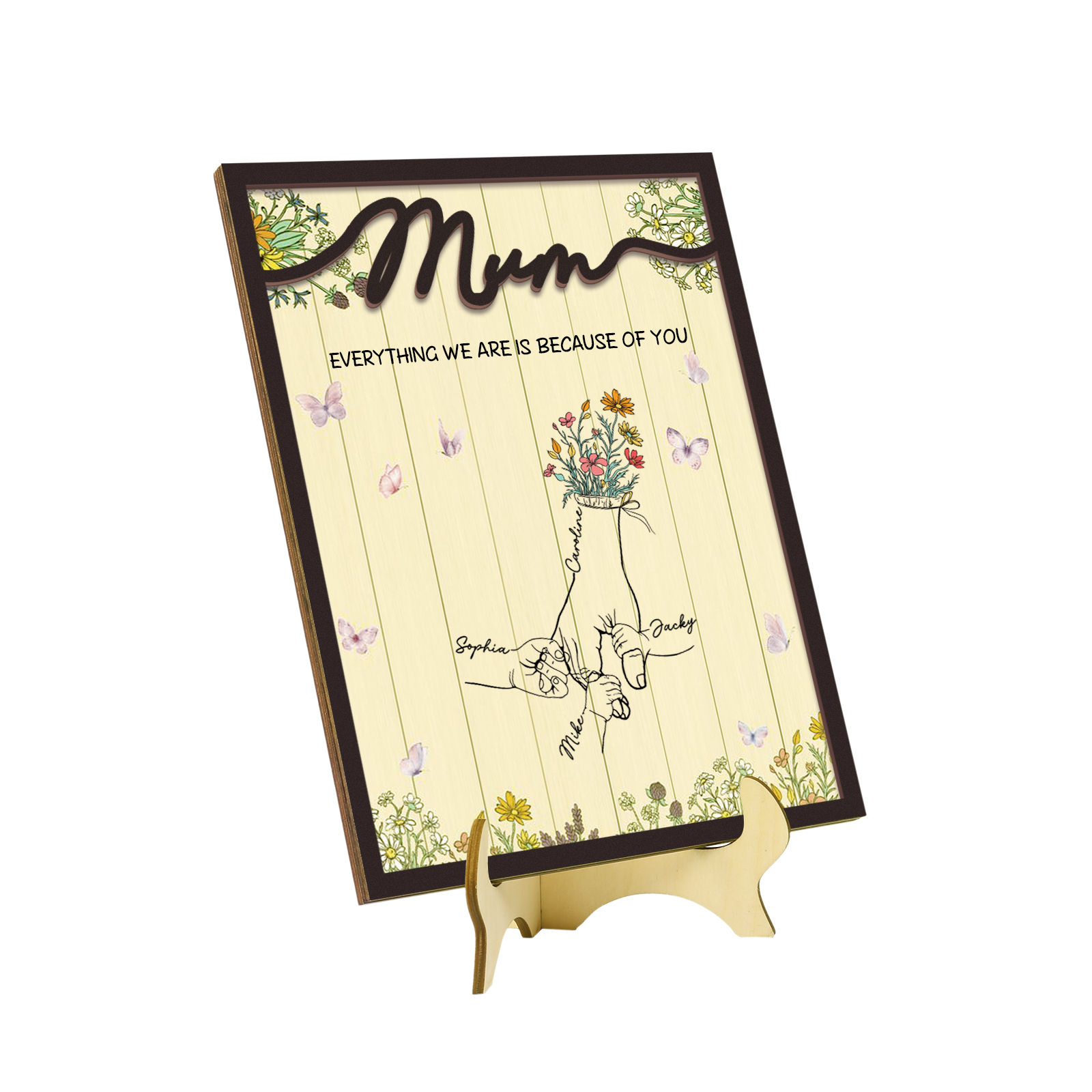 Personalised 4 Names Wooden Plaque Holding Mum's Hand Desktop Decoration With Stand - EVERYTHING WE ARE IS BECAUSE OF YOU-Jessemade AU