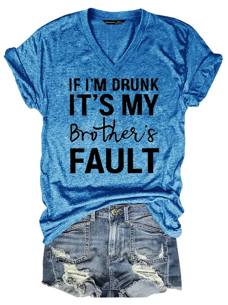 Bestdealfriday If I'm Drunk It's My Brother's Fault Women's T-Shirt 11447735