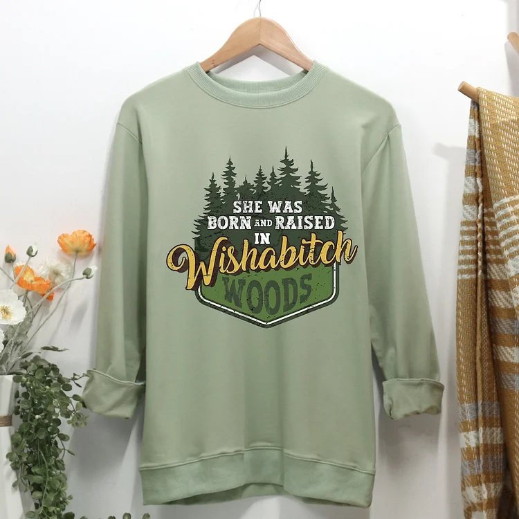 Wishabitch Woods Born and Raised Women Casual Sweatshirt-Annaletters