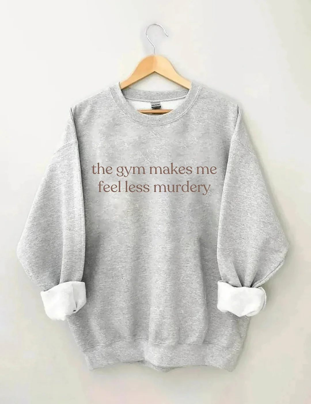 The Gym Makes Me Feel Less Murdery Sweatshirt