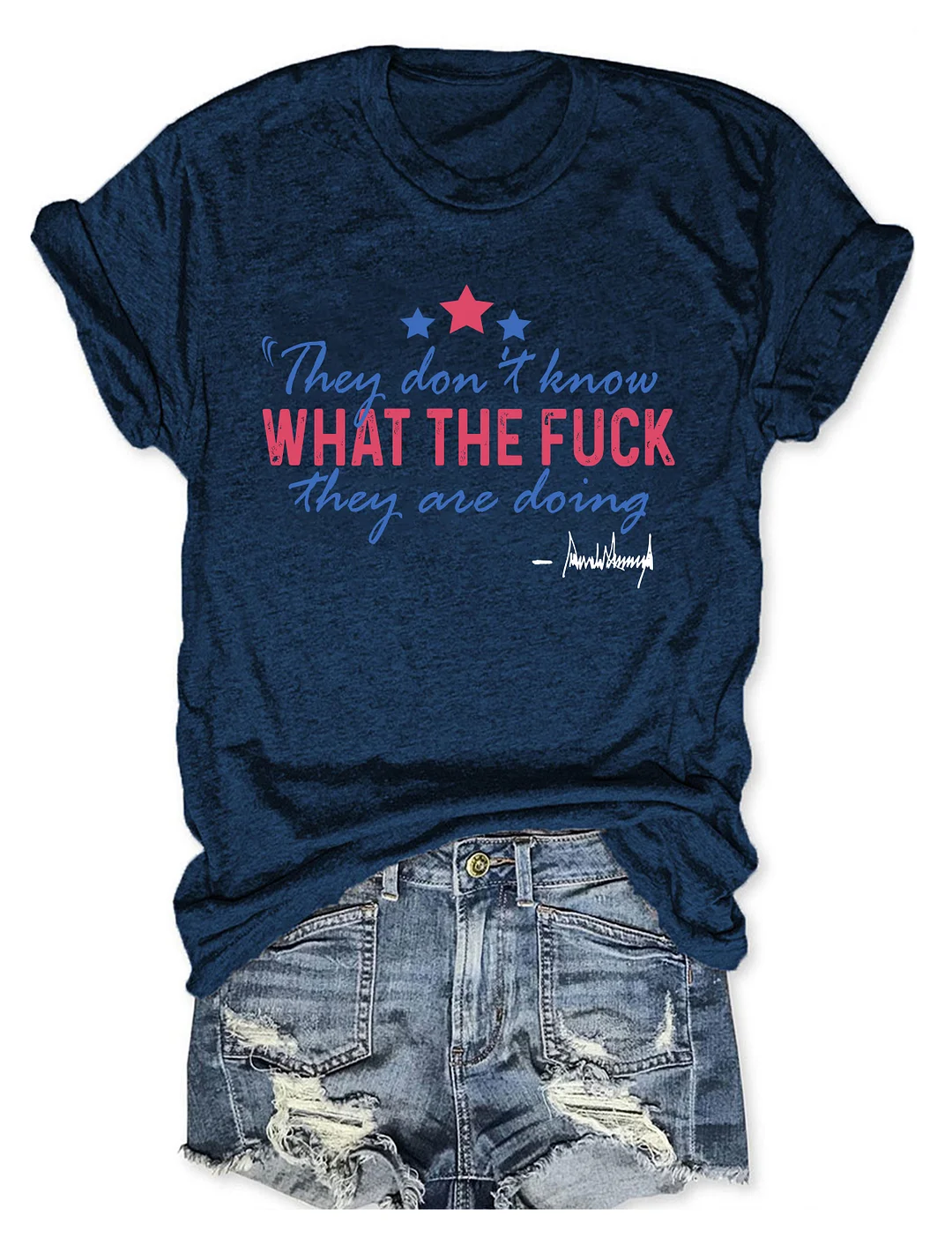 They Don't Know What The Fuck They Are Doing T-shirt