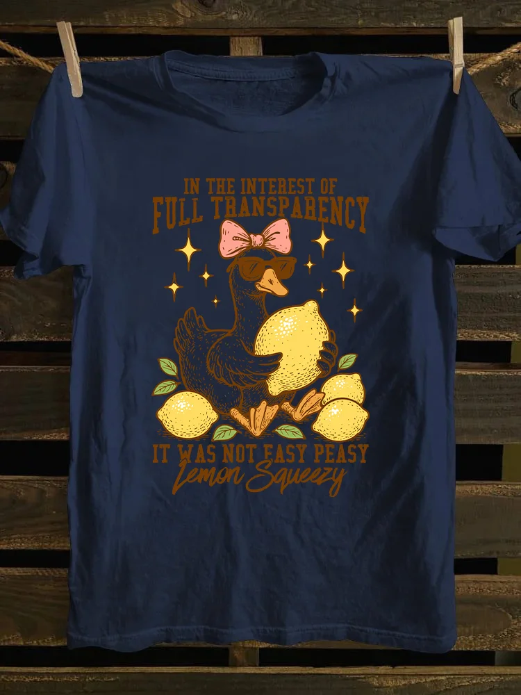 In The Interest of Full Transparency It Was Not Easy Peasy Lemon Squeezy T-shirt