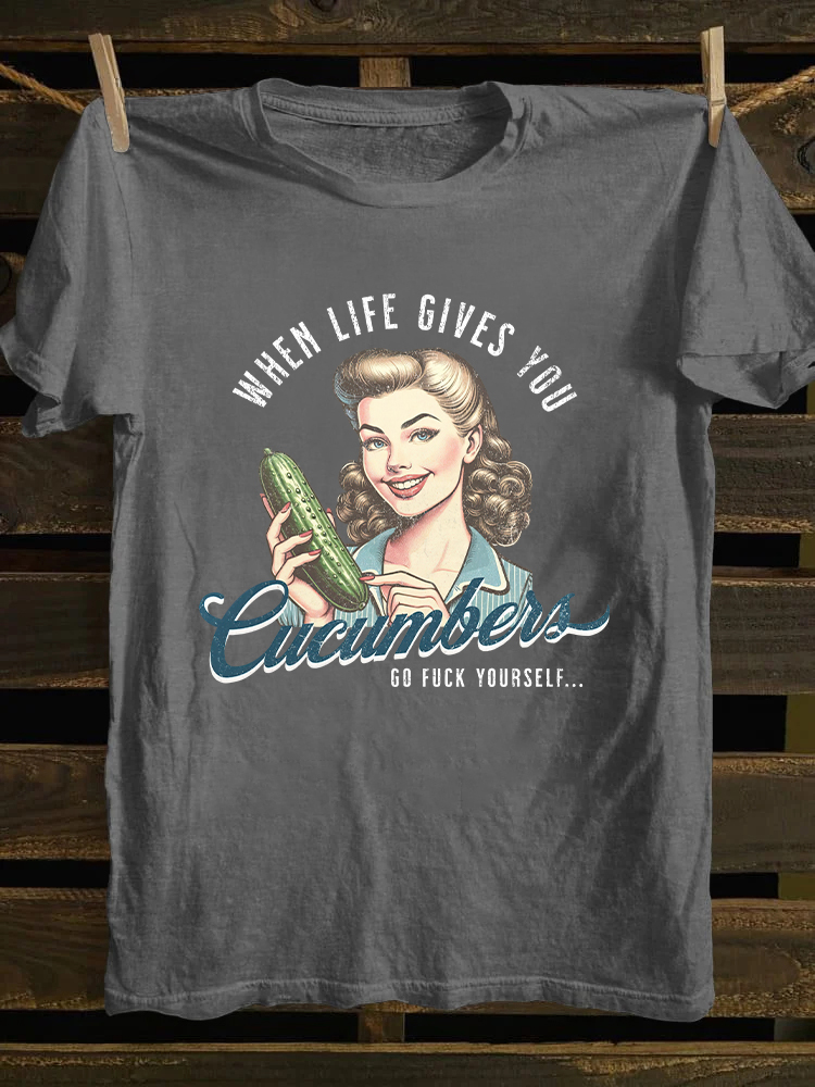 When Life Gives You Cucumbers T-shirt