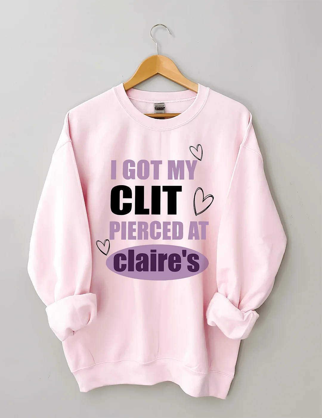 I Got My Clit Pierced At Clarie's Sweatshirt