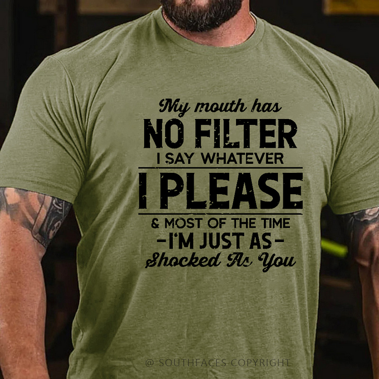 My Mouth Has No Filter I Say Whatever I Please & Most Of The Time Funny Sarcastic Men's T-shirt