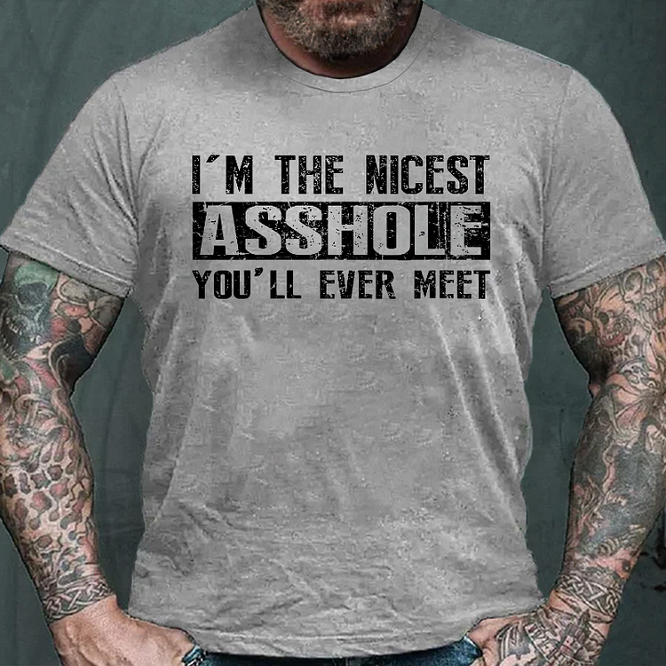 I'm The Nicest Asshole You'll Ever Meet T-shirt