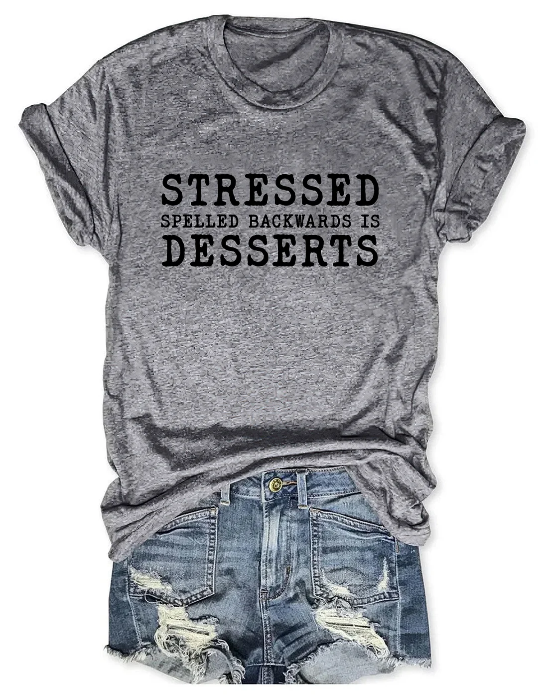 Stressed Spelled Backwards Is Desserts T-Shirt