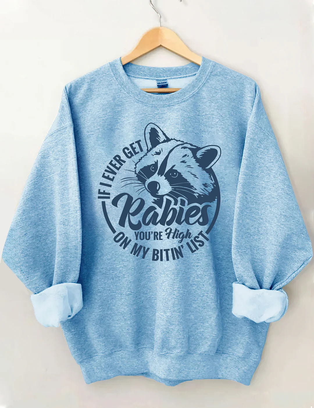 If I Ever Get Rabies Sweatshirt