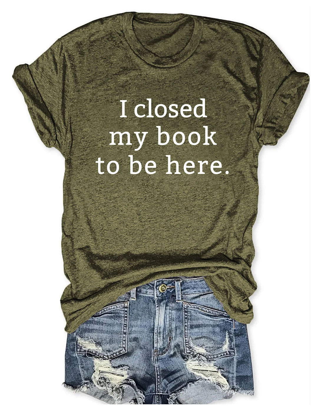 I Closed My Book To Be Here T-shirt