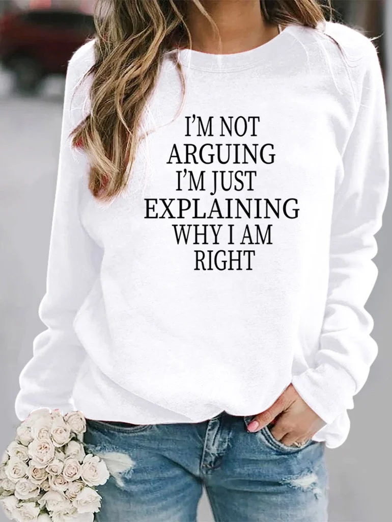 Women's I'm Not Arguing Slogan Sweatshirt
