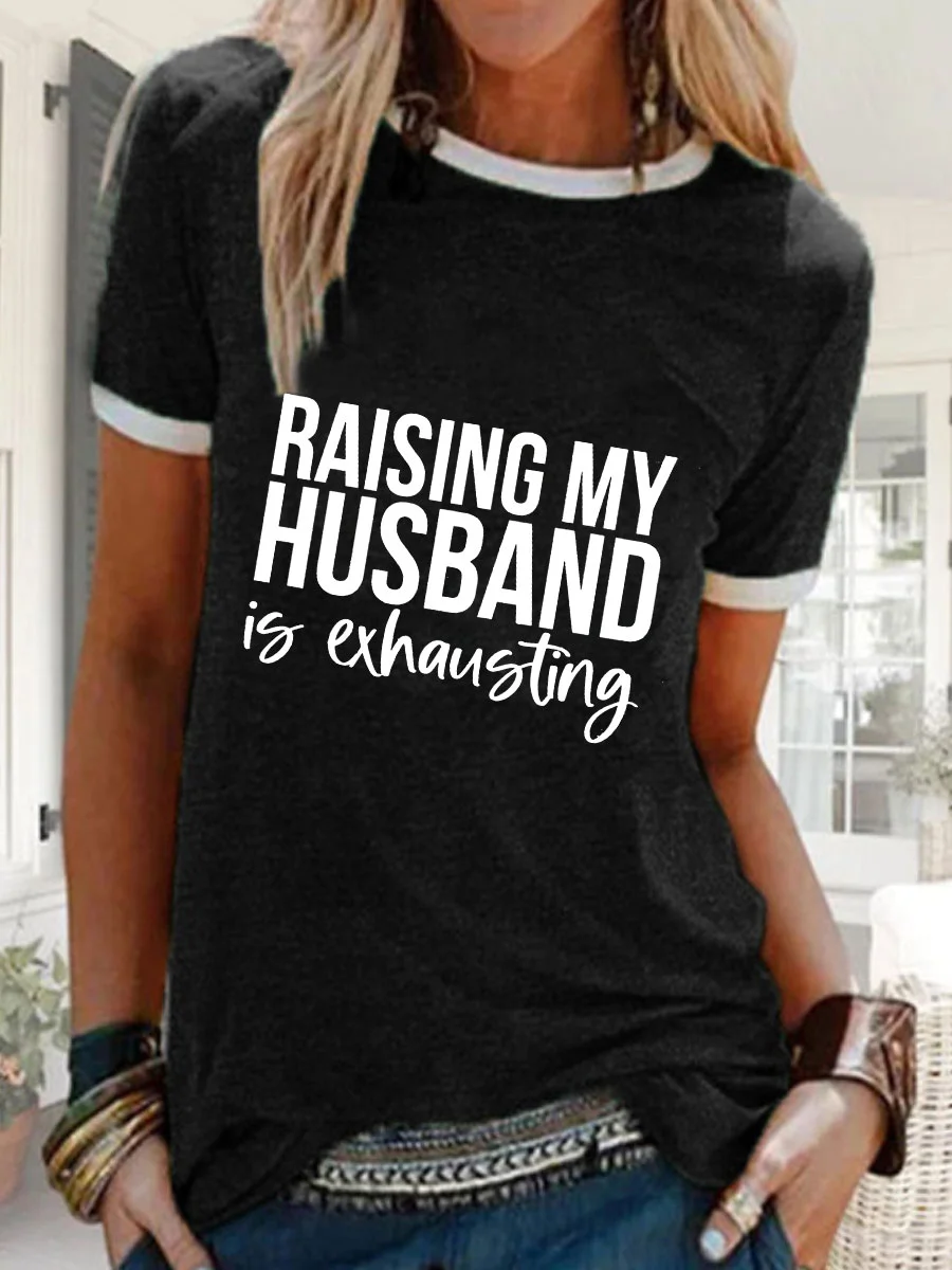 Raising My Husband Is Exhausting Color Block T-shirt