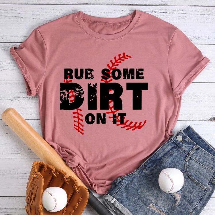 AL™ Rue Some Dirt On it Baseball T-shirt Tee-00106