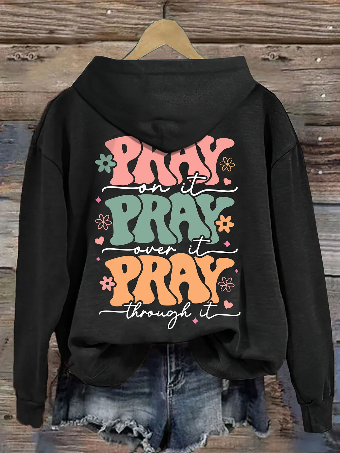 Pray On it Pray Over It Hoodie
