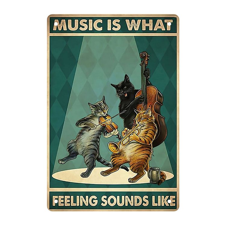 Cat - Music Is What Feelings Sounds Like Vintage Tin Signs/Wooden Signs - 7.9x11.8in & 11.8x15.7in