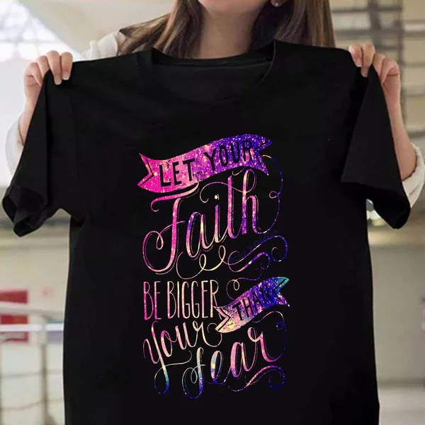 Let Your Faith Be Bigger Than Your Fear Print T-shirts For Women Summer Fashion Casual Short Sleeve Round Neck Ladies Tops