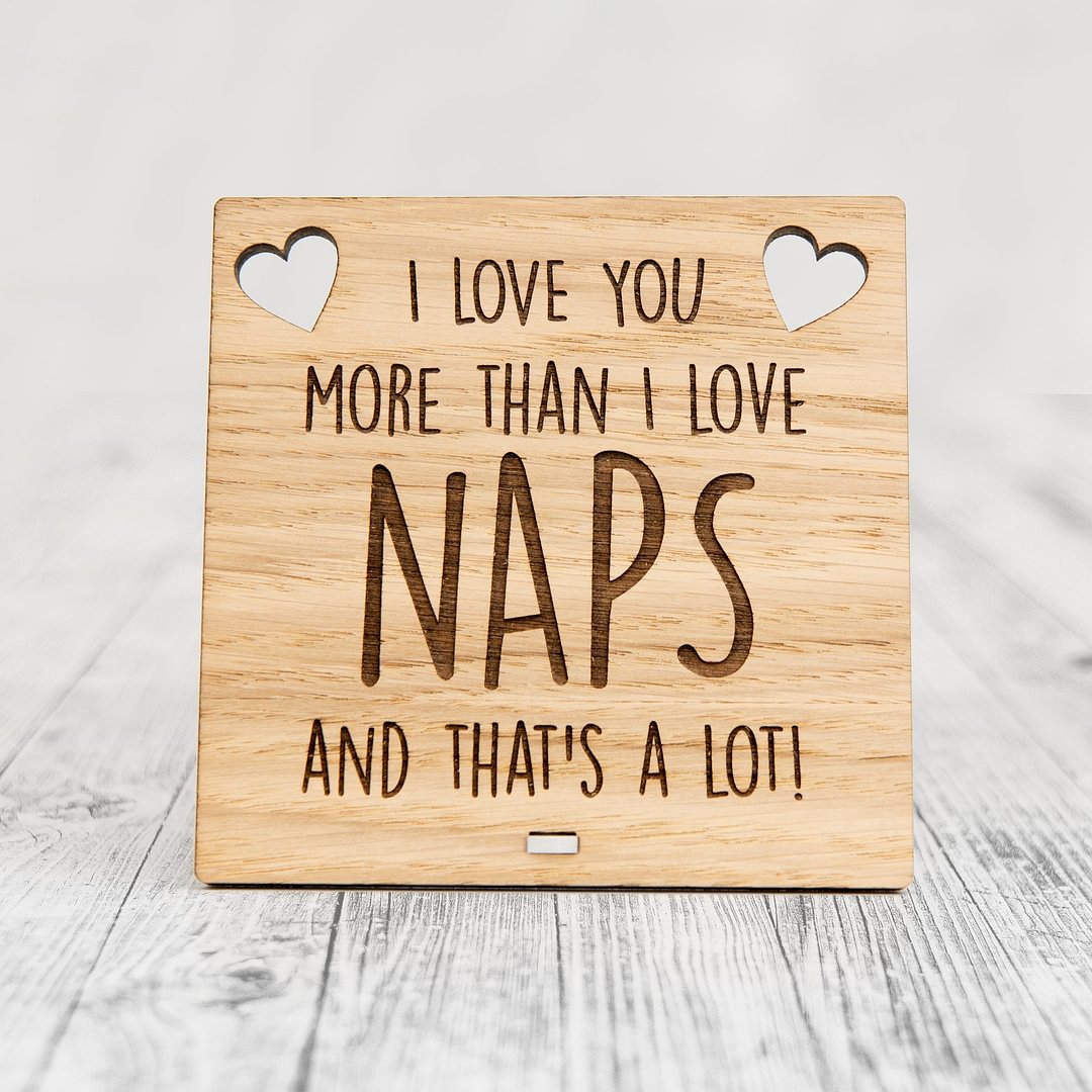 I Love You More Than NAPS - Wooden Valentine's Day Plaque