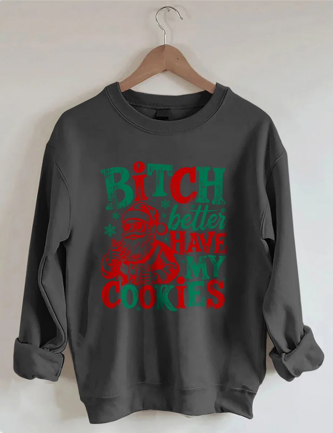 Bitch Better Have My Cookies Sweatshirt