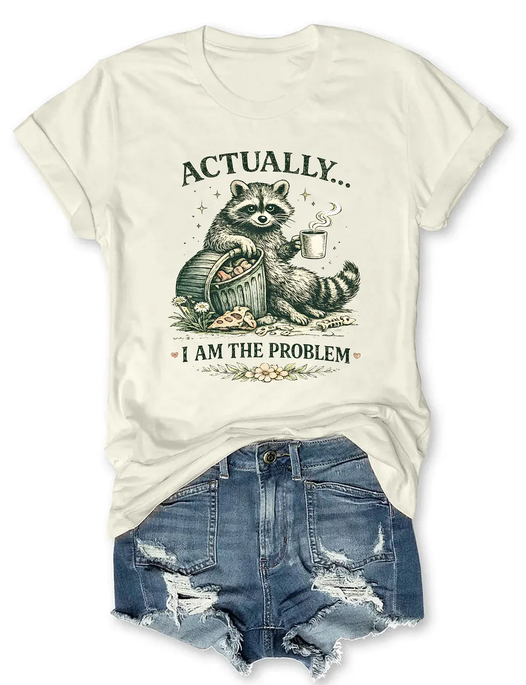 Actually I Am The Problem T-shirt
