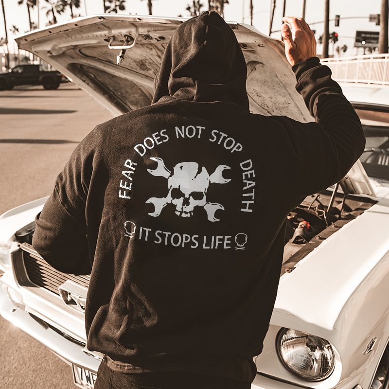 Skull Wrench Fear Does Not Stop Death It Stops Life Printed Hoodie