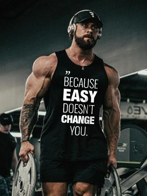 Because Easy Doesn't Change You Printed Men's Vest