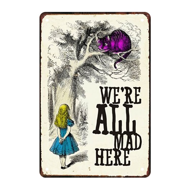 We Are In All Mad Here - Vintage Tin Signs/Wooden Signs - 7.9x11.8in & 11.8x15.7in