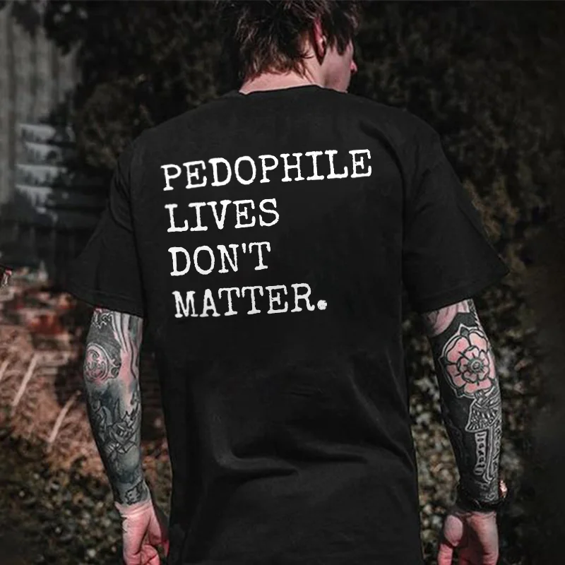 Pedophile Lives Don't Matter Printed Men's T-shirt -  