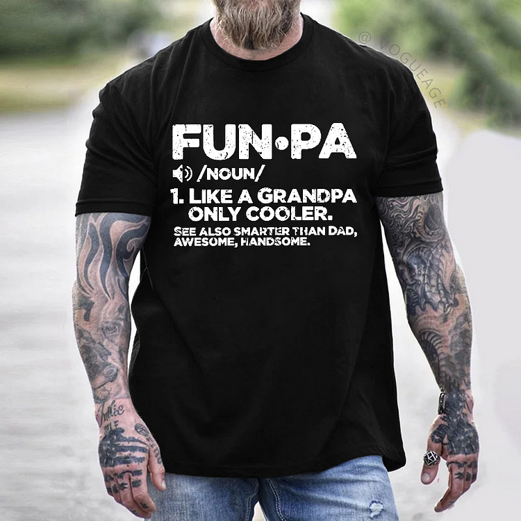 Fun-Pa /Noun/ 1. Like A Grandpa Only Cooler.See Also Smarter Than Dad, Awesome, Handsome T-shirt