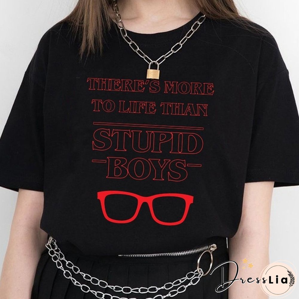 There's More To Life Than Stupid Boys Letter Printed T Shirt Stranger Things Tv Show Style Tee Tops