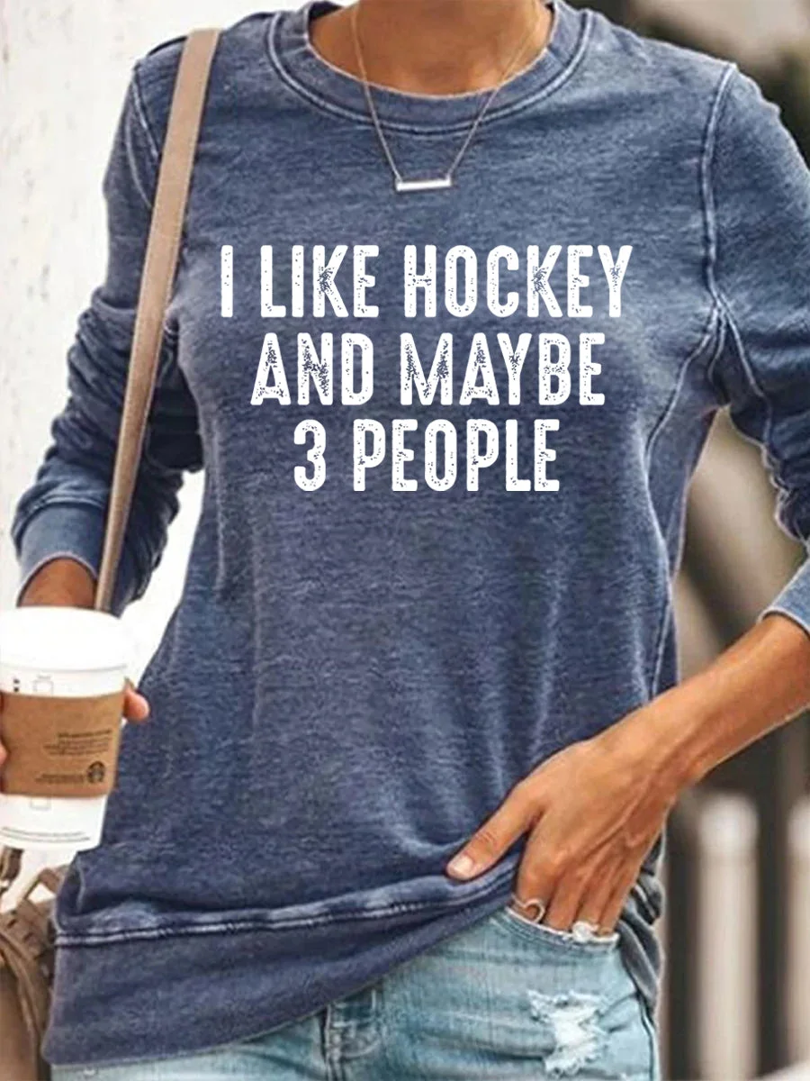 I Like Hockey And Maybe 3 People Sweatshirt
