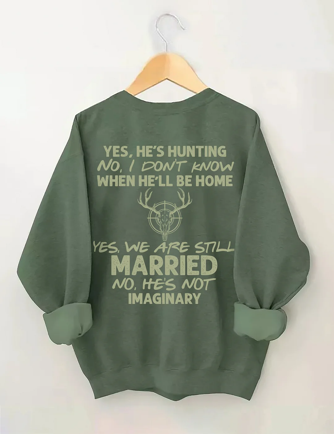 He's Hunting Sweatshirt